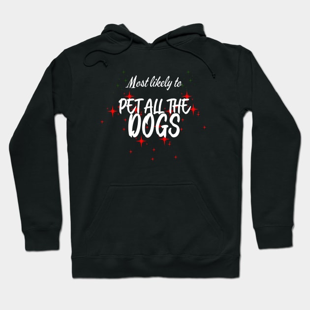 Most Likely To Pet All The Dogs Christmas Hoodie by CharismaShop